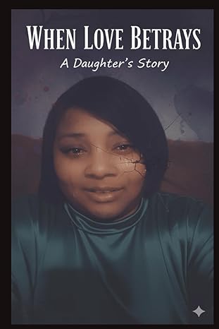 When Love Betrays: A Daughter's Story